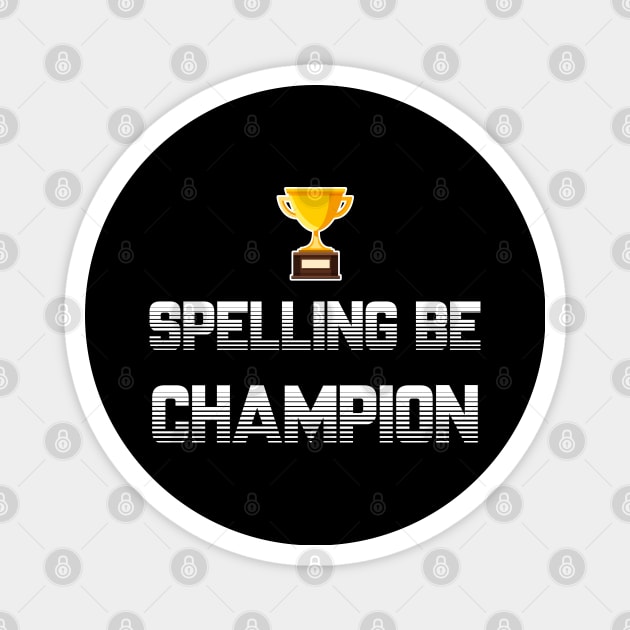 Spelling Be Champion Magnet by blackcheetah